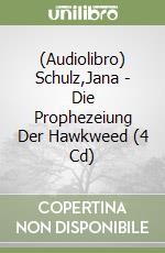 (Audiolibro) Schulz,Jana - Die Prophezeiung Der Hawkweed (4 Cd) libro