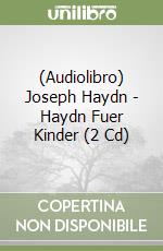 (Audiolibro) Joseph Haydn - Haydn Fuer Kinder (2 Cd) libro