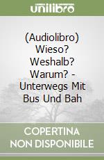 (Audiolibro) Wieso? Weshalb? Warum? - Unterwegs Mit Bus Und Bah libro