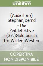 (Audiolibro) Stephan,Bernd - Die Zeitdetektive (37.)Goldrausch Im Wilden Westen libro