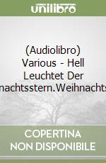 (Audiolibro) Various - Hell Leuchtet Der Weihnachtsstern.Weihnachtsliede libro