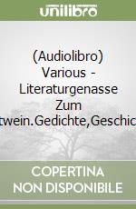 (Audiolibro) Various - Literaturgenasse Zum Rotwein.Gedichte,Geschichte libro