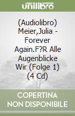 (Audiolibro) Meier,Julia - Forever Again.F?R Alle Augenblicke Wir (Folge 1) (4 Cd) libro