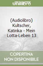 (Audiolibro) Kultscher, Katinka - Mein Lotta-Leben 13 libro