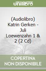 (Audiolibro) Katrin Gerken - Juli Loewenzahn 1 & 2 (2 Cd)