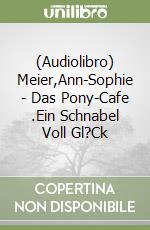 (Audiolibro) Meier,Ann-Sophie - Das Pony-Cafe (3).Ein Schnabel Voll Gl?Ck libro