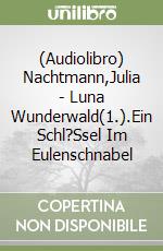 (Audiolibro) Nachtmann,Julia - Luna Wunderwald(1.).Ein Schl?Ssel Im Eulenschnabel libro