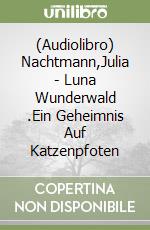 (Audiolibro) Nachtmann,Julia - Luna Wunderwald (2).Ein Geheimnis Auf Katzenpfoten libro