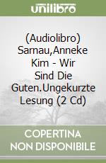 (Audiolibro) Sarnau,Anneke Kim - Wir Sind Die Guten.Ungekurzte Lesung (2 Cd) libro