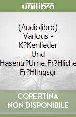 (Audiolibro) Various - K?Kenlieder Und Hasentr?Ume.Fr?Hliche Fr?Hlingsgr libro