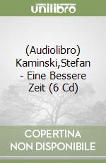 (Audiolibro) Kaminski,Stefan - Eine Bessere Zeit (6 Cd) libro