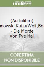 (Audiolibro) Danowski,Katja/Wolf,Bodo - Die Morde Von Pye Hall libro