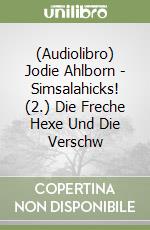 (Audiolibro) Jodie Ahlborn - Simsalahicks! (2.) Die Freche Hexe Und Die Verschw libro