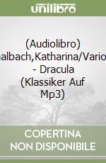 (Audiolibro) Thalbach,Katharina/Various - Dracula (Klassiker Auf Mp3) libro