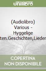 (Audiolibro) Various - Hyggelige Weihnachten.Geschichten,Lieder,M?Rchen libro