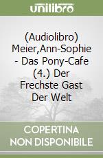 (Audiolibro) Meier,Ann-Sophie - Das Pony-Cafe (4.) Der Frechste Gast Der Welt libro