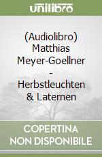 (Audiolibro) Matthias Meyer-Goellner - Herbstleuchten & Laternen