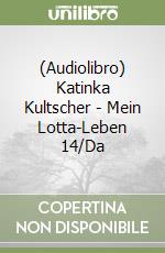 (Audiolibro) Katinka Kultscher - Mein Lotta-Leben 14/Da libro