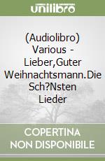 (Audiolibro) Various - Lieber,Guter Weihnachtsmann.Die Sch?Nsten Lieder libro