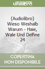 (Audiolibro) Wieso Weshalb Warum - Haie, Wale Und Delfine 24 libro