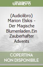 (Audiolibro) Marion Elskis - Der Magische Blumenladen.Ein Zauberhafter Advents libro