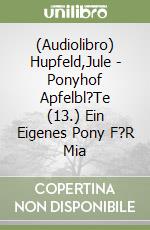 (Audiolibro) Hupfeld,Jule - Ponyhof Apfelbl?Te (13.) Ein Eigenes Pony F?R Mia libro