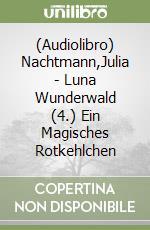 (Audiolibro) Nachtmann,Julia - Luna Wunderwald (4.) Ein Magisches Rotkehlchen libro