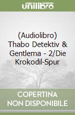 (Audiolibro) Thabo Detektiv & Gentlema - 2/Die Krokodil-Spur libro