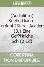 (Audiolibro) Kriehn,Diana - Pferdepfl?Sterer-Academy (3.) Eine Gef?Hrliche Sch (2 Cd) libro