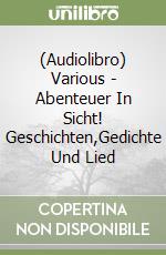 (Audiolibro) Various - Abenteuer In Sicht! Geschichten,Gedichte Und Lied libro