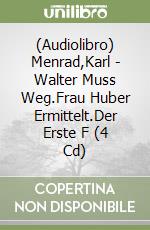 (Audiolibro) Menrad,Karl - Walter Muss Weg.Frau Huber Ermittelt.Der Erste F (4 Cd) libro