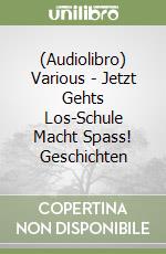 (Audiolibro) Various - Jetzt Gehts Los-Schule Macht Spass! Geschichten libro