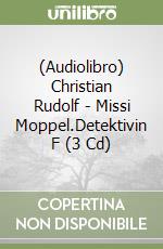(Audiolibro) Christian Rudolf - Missi Moppel.Detektivin F (3 Cd) libro