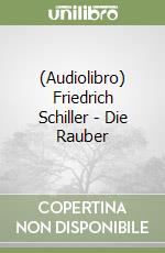 (Audiolibro) Friedrich Schiller - Die Rauber libro