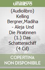 (Audiolibro) Kelling Bergner,Madiha - Aleja Und Die Piratinnen (1.) Das Schattenschiff (4 Cd) libro