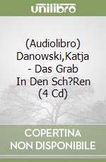(Audiolibro) Danowski,Katja - Das Grab In Den Sch?Ren (4 Cd) libro
