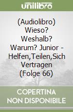 (Audiolibro) Wieso? Weshalb? Warum? Junior - Helfen,Teilen,Sich Vertragen (Folge 66) libro