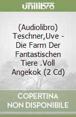 (Audiolibro) Teschner,Uve - Die Farm Der Fantastischen Tiere (1).Voll Angekok (2 Cd) libro