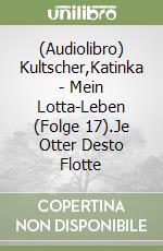 (Audiolibro) Kultscher,Katinka - Mein Lotta-Leben (Folge 17).Je Otter Desto Flotte libro