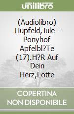 (Audiolibro) Hupfeld,Jule - Ponyhof Apfelbl?Te (17).H?R Auf Dein Herz,Lotte libro