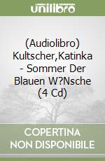 (Audiolibro) Kultscher,Katinka - Sommer Der Blauen W?Nsche (4 Cd) libro