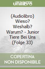 (Audiolibro) Wieso? Weshalb? Warum? - Junior Tiere Bei Uns (Folge 33) libro