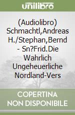 (Audiolibro) Schmachtl,Andreas H./Stephan,Bernd - Sn?Frid.Die Wahrlich Ungeheuerliche Nordland-Vers libro