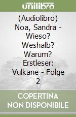 (Audiolibro) Noa, Sandra - Wieso? Weshalb? Warum? Erstleser: Vulkane - Folge 2 libro