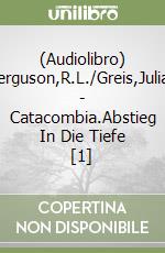 (Audiolibro) Ferguson,R.L./Greis,Julian - Catacombia.Abstieg In Die Tiefe [1] libro
