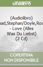 (Audiolibro) Schad,Stephan/Doyle,Roddy - Love (Alles Was Du Liebst) (2 Cd) libro