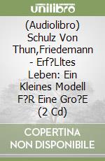 (Audiolibro) Schulz Von Thun,Friedemann - Erf?Lltes Leben: Ein Kleines Modell F?R Eine Gro?E (2 Cd) libro