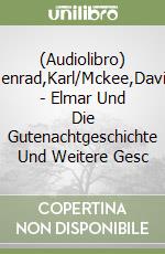 (Audiolibro) Menrad,Karl/Mckee,David - Elmar Und Die Gutenachtgeschichte Und Weitere Gesc libro
