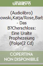 (Audiolibro) Danowski,Katja/Rose,Barbara - Das B?Cherschloss: Eine Uralte Prophezeiung (Folge(2 Cd) libro