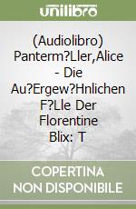 (Audiolibro) Panterm?Ller,Alice - Die Au?Ergew?Hnlichen F?Lle Der Florentine Blix: T libro